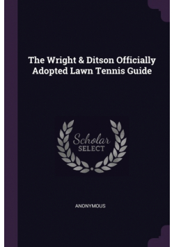 The Wright & Ditson Officially Adopted Lawn Tennis Guide