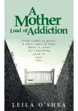 A Mother Load of Addiction