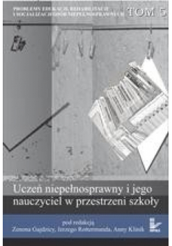 Problemy edukacji, rehabilitacji i socjalizacji osób niepełnosprawnych, t. 3