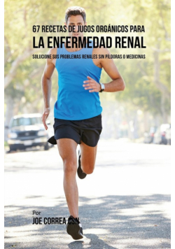 67 Recetas de Jugos Orgánicos Para la Enfermedad Renal