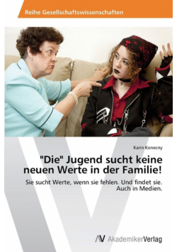 "Die" Jugend Sucht Keine Neuen Werte in Der Familie!