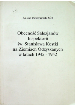 Obecność Salezjanów Inspektorii św Stanisława Kostki na Ziemiach Odzyskanych w latach 1945 1952