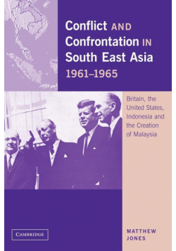 Conflict and Confrontation in South East Asia, 1961 1965