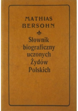 Słownik biograficzny uczonych Żydów Polskich Reprint 1905 r