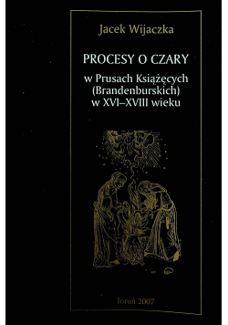 Procesy o czary w Prusach Książęcych  w XVI XVIII wieku
