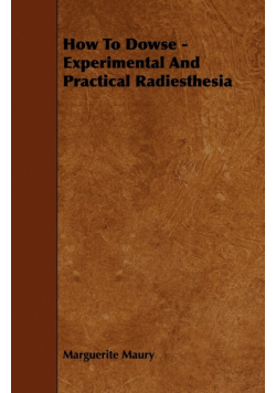 How To Dowse - Experimental And Practical Radiesthesia