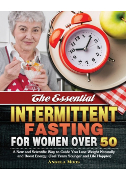 The Essential Intermittent Fasting for Women Over 50