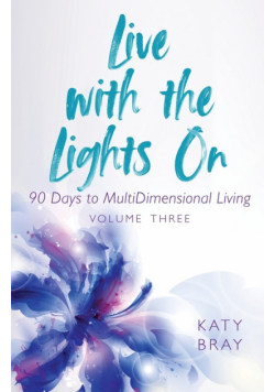 Live With The Lights On 90 Days to MultiDimensional Living