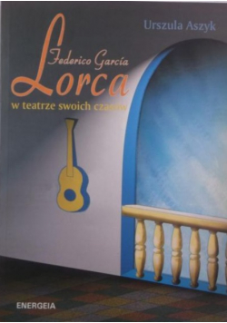 Federico Garcia Lorca w teatrze swoich czasów