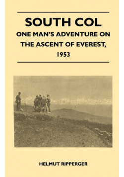 South Col - One Man's Adventure on the Ascent of Everest, 1953