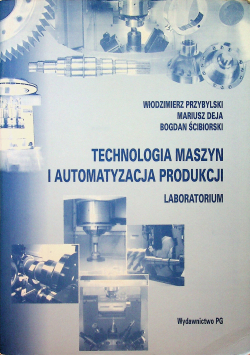 Technologia maszyn i automatyzacja produkcji