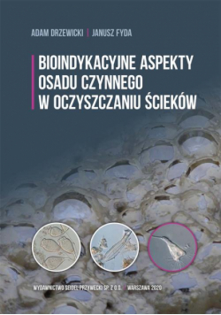 Bioindykacyjne aspekty osadu czynnego w oczyszczaniu ścieków