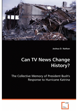 Can TV News Change History?