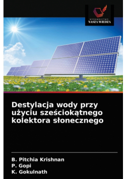 Destylacja wody przy użyciu sześciokątnego kolektora słonecznego