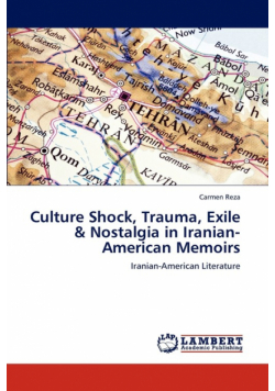 Culture Shock, Trauma, Exile & Nostalgia in Iranian-American Memoirs