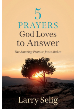 5 Prayers God Loves to Answer