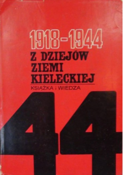 1918 - 1944 Z dziejów ziemi kieleckiej