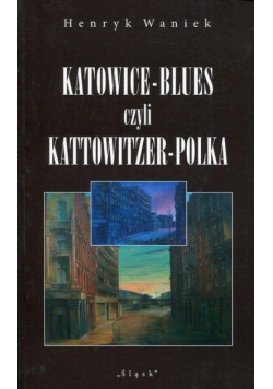 Katowice - Blues czyli Kattowitzer - Polka autograf autora