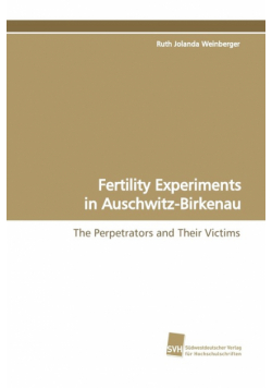 Fertility Experiments in Auschwitz-Birkenau
