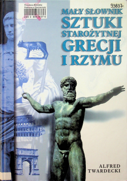 Mały słownik sztuki starożytnej Grecji i Rzymian