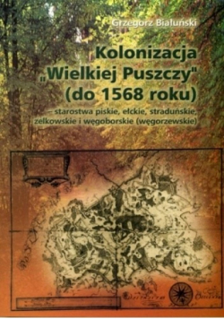 Kolonizacja Wielkiej Puszczy do 1568 roku