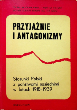 Przyjaźnie i  antagonizmy