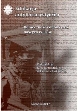 Edukacja antyterrorystyczna. Konieczność i obowiązek naszych czasów