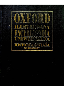 Oxford ilustrowana encyklopedia uniwersalna Historia świata od 1800 roku