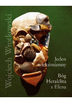 Jeden wieloimienny Bóg Heraklita z Efezu