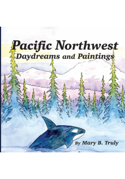 Pacific Northwest Daydreams and Paintings