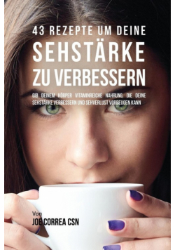 43 Rezepte um deine Sehstärke zu verbessern