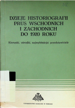 Dzieje historiografii Prus wschodnich i zachodnich do 1920 roku