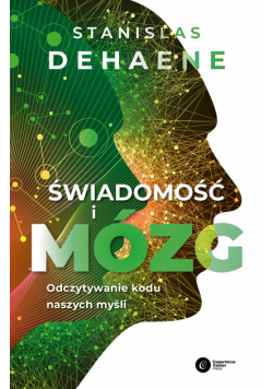 Świadomość i mózg. Odczytywanie kodu naszych myśli