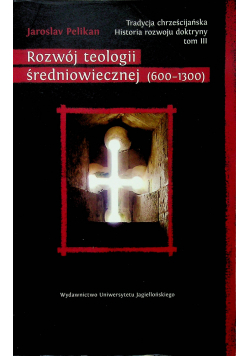 Tradycja chrześcijańska Historia rozwoju doktryny Tom III Rozwój teologii średniowiecznej 600 - 1300