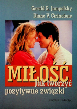 Miłość jak tworzyć pozytywne związki