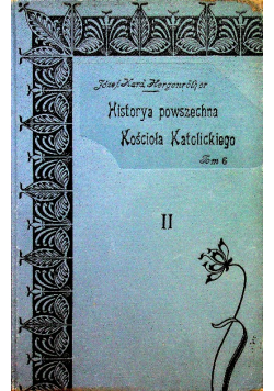 Historya Powszechna Kościoła Katolickiego tom VI 1902 r