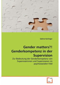 Gender matters?! Genderkompetenz in der Supervision
