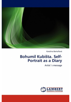 Bohumil Kubi Ta. Self-Portrait as a Diary