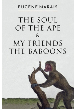 The Soul of the Ape & My Friends the Baboons