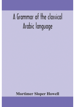 A grammar of the classical Arabic language