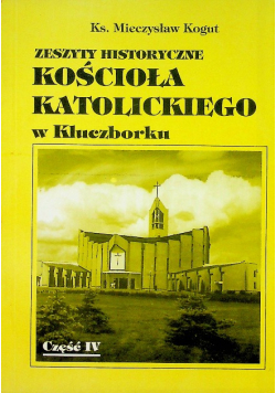 Zeszyty historyczne kościoła katolickiego w Kluczborku IV