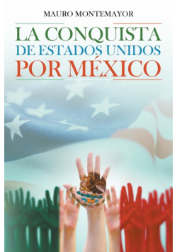 La Conquista De Estados Unidos Por México