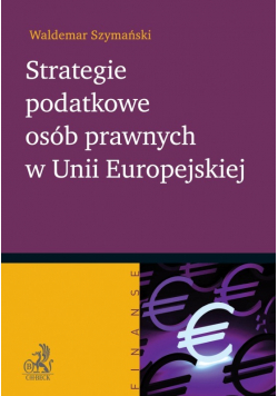Strategie podatkowe osób prawnych w Unii Europejskiej