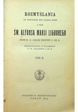 Rozmyślania na wszystkie dni całego roku z pism Św Alfonsa Marji Liguorego Tom II 1935 r