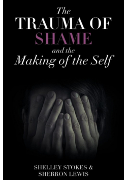 The Trauma of Shame and the Making of the Self