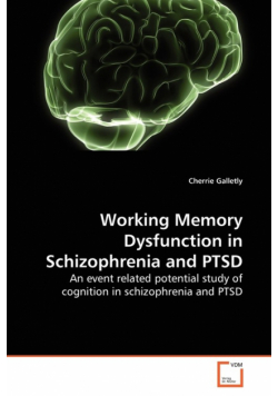 Working Memory Dysfunction in Schizophrenia and PTSD