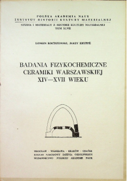 Badania fizykochemiczne ceramiki Warszawskiej XIV - XVII wieku