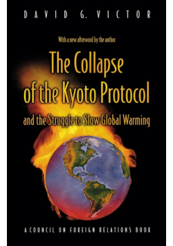 The Collapse of the Kyoto Protocol and the Struggle to Slow Global Warming