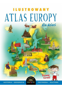 Ilustrowany Atlas Europy dla dzieci