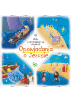 Biblia w obracających się obrazkach Opowiadania o Jezusie